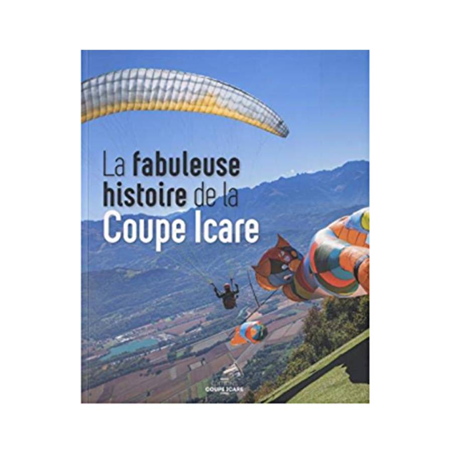 Livre parapente : La fabuleuse histoire de la Coupe Icare